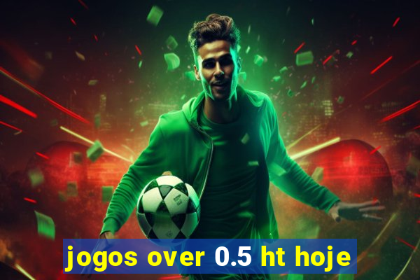 jogos over 0.5 ht hoje